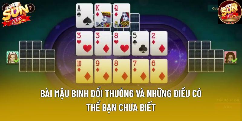 Bài mậu binh đổi thưởng và những điều có thể bạn chưa biết Bài mậu binh đổi thưởng và những điều có thể bạn chưa biết