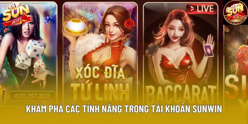 Khám phá các tính năng trong tài khoản sunwin