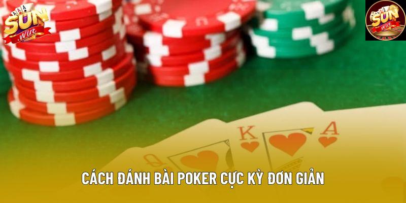 Cách đánh bài poker cực kỳ đơn giản