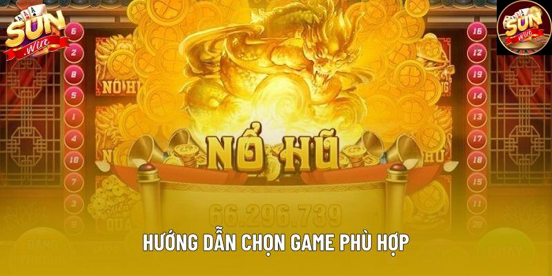 Hướng dẫn chọn game phù hợp