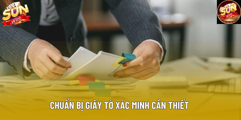 Chuẩn bị giấy tờ xác minh cần thiết 