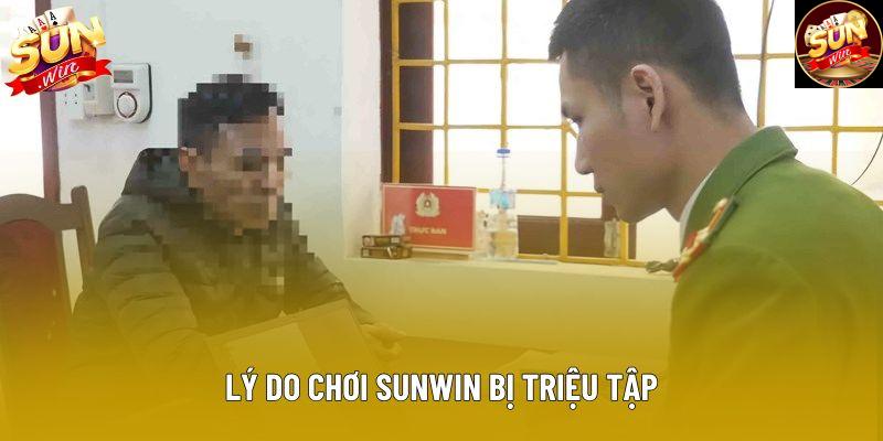 Lý do chơi Sunwin bị triệu tập