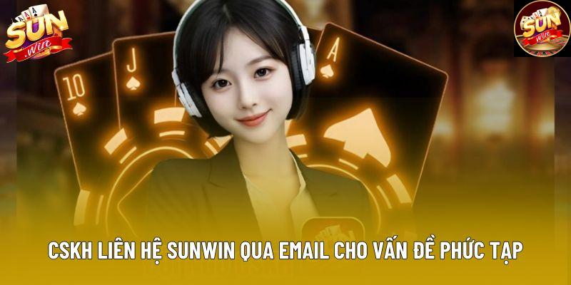 CSKH liên hệ Sunwin qua email cho vấn đề phức tạp