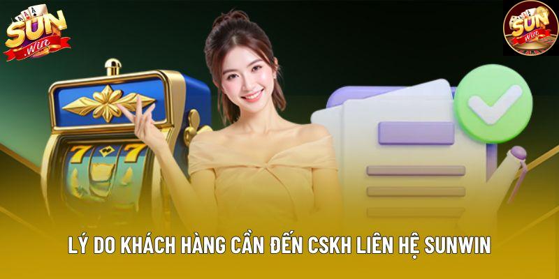 Lý do khách hàng cần đến CSKH liên hệ Sunwin