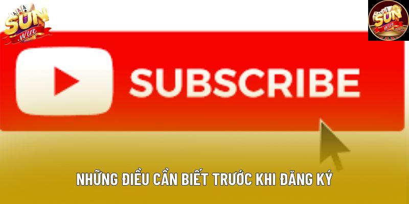 Những điều cần biết trước khi đăng ký