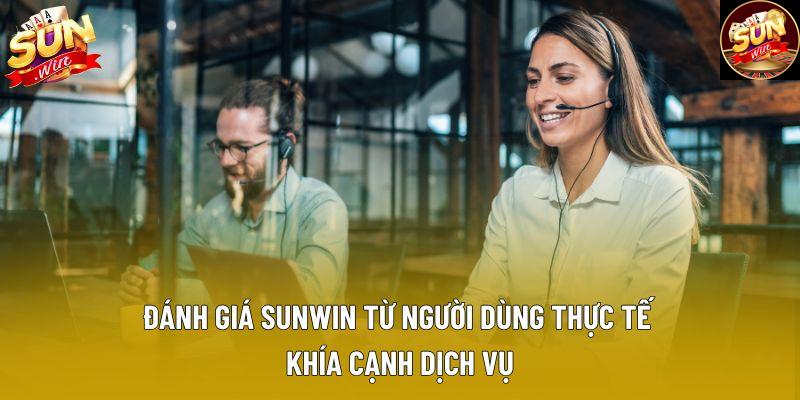 Đánh giá Sunwin từ người dùng thực tế khía cạnh dịch vụ