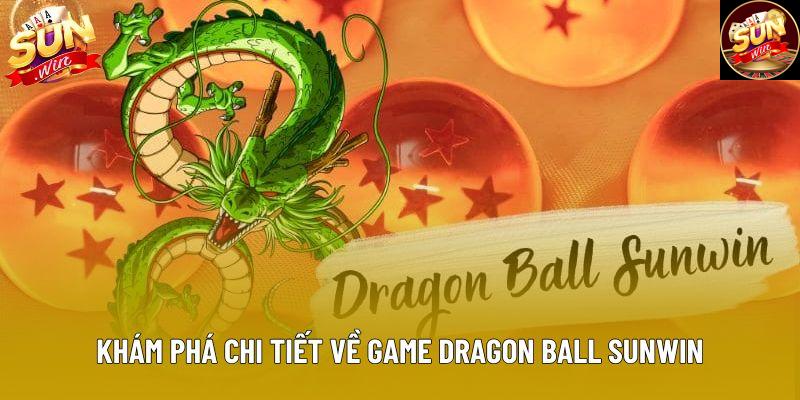 Khám phá chi tiết về game Dragon Ball Sunwin
