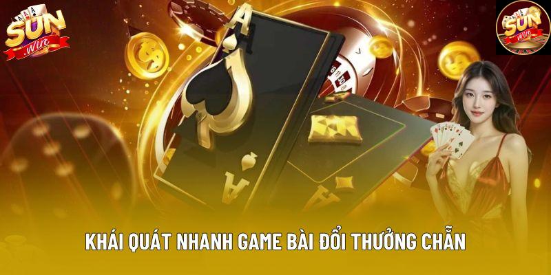 Khái quát nhanh game bài đổi thưởng chẵn