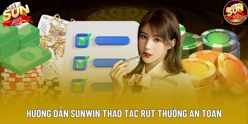 Hướng dẫn Sunwin thao tác rút thưởng an toàn