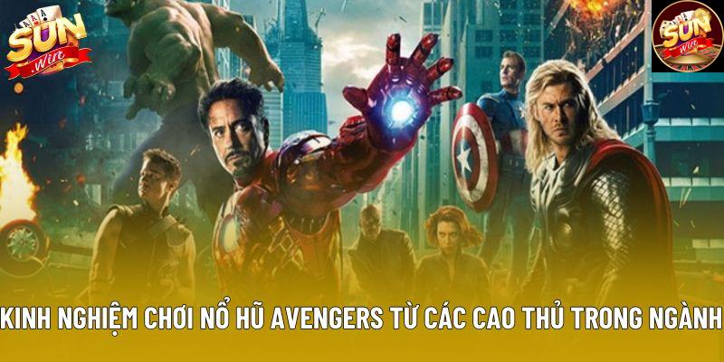 Kinh nghiệm chơi nổ hũ Avengers từ các cao thủ trong ngành