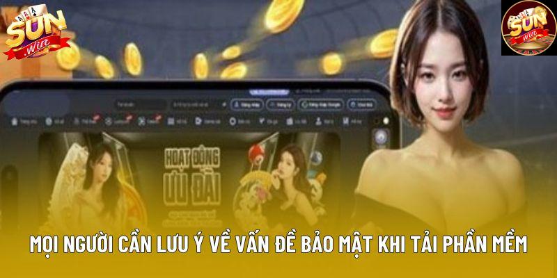 Mọi người cần lưu ý về vấn đề bảo mật khi tải phần mềm