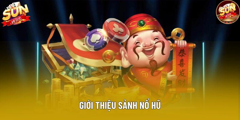 Giới thiệu sảnh Nổ hũ Giới thiệu sảnh Nổ hũ