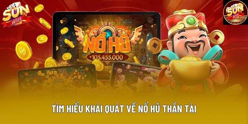 Tìm hiểu khái quát về nổ hũ thần tài