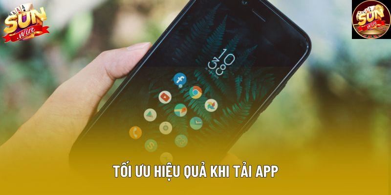 Tối ưu hiệu quả khi tải app