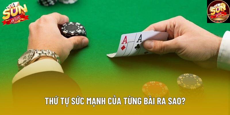 Thứ tự sức mạnh của từng bài ra sao?
