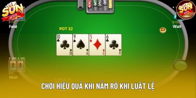 Chơi hiệu quả khi nắm rõ khi luật lệ