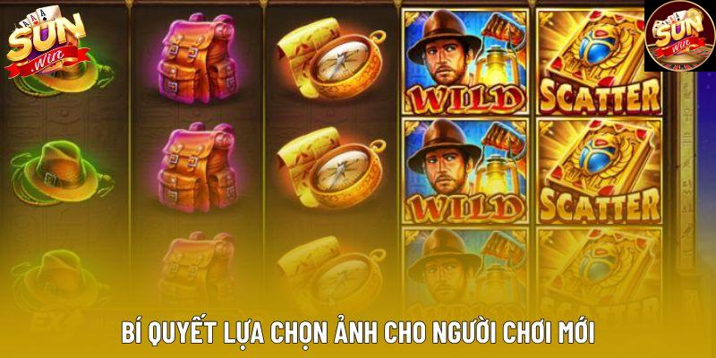 Bí quyết lựa chọn ảnh cho người chơi mới