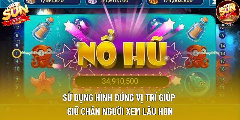 Sử dụng hình đúng vị trí giúp giữ chân người xem lâu hơn