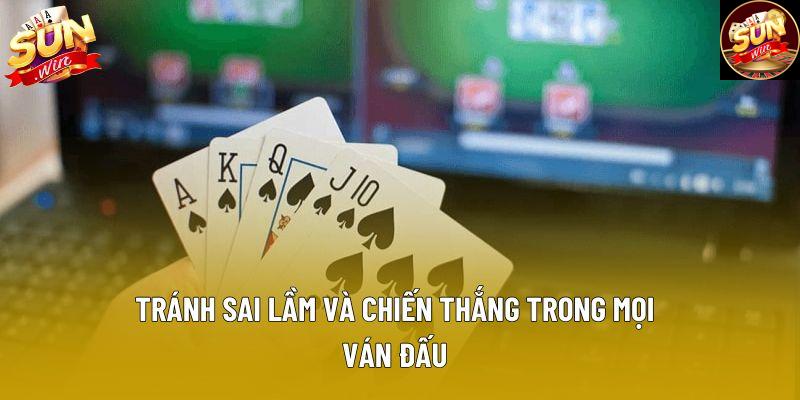 Tránh sai lầm và chiến thắng trong mọi ván đấu
